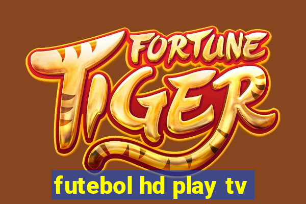 futebol hd play tv